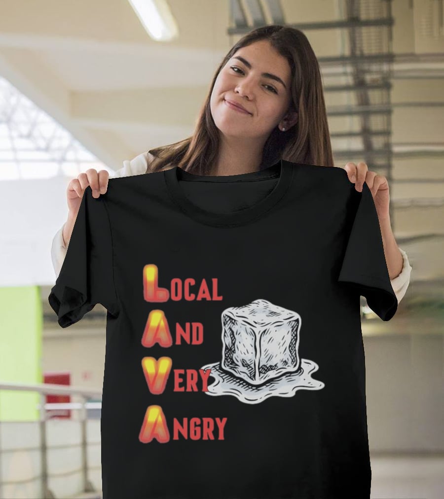 Lava Local And Very Angry Ice Cube Melting T-Shirt