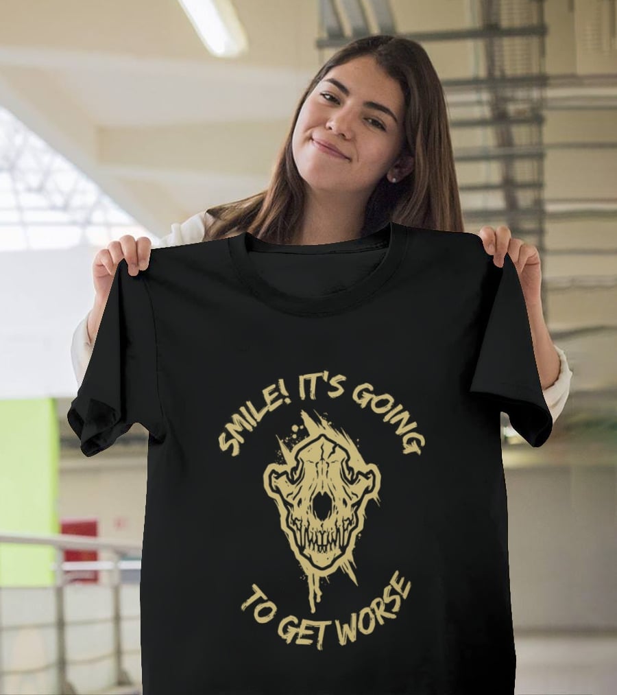 Skull Smile It's Going To Get Worse T-Shirt