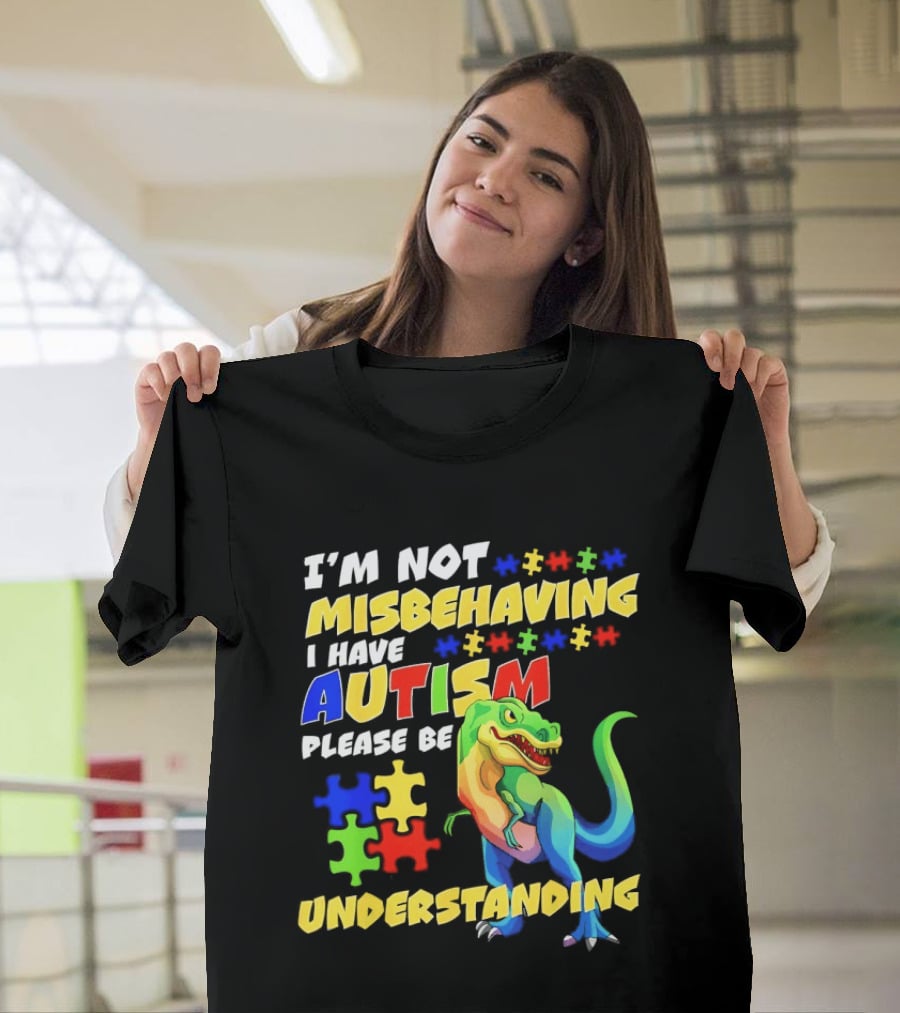 I'm Not Misbehaving I Have Autism Please Be Understanding Rex Puzzle Pieces T-Shirt