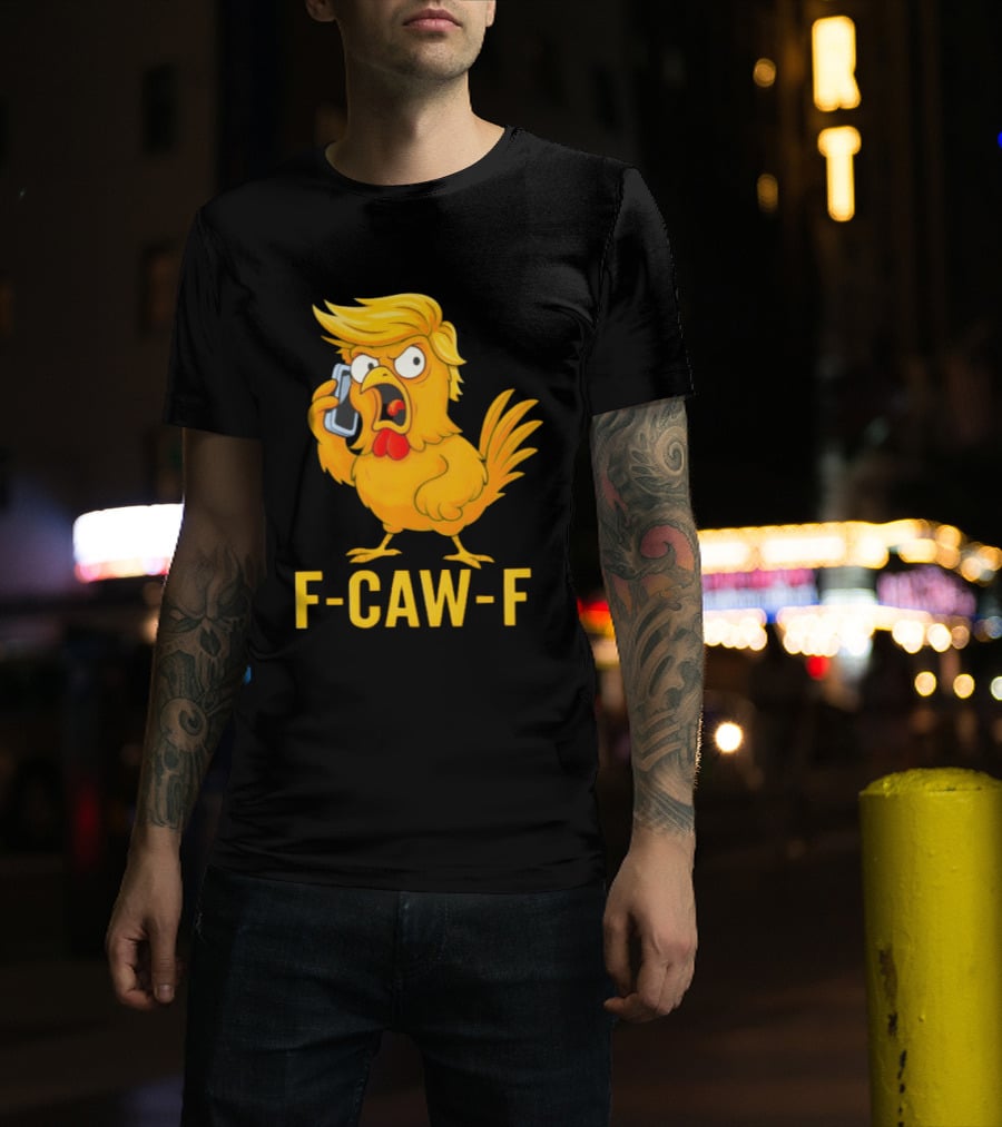 F Caw F Trump Chicken Cartoon Phone T-Shirt