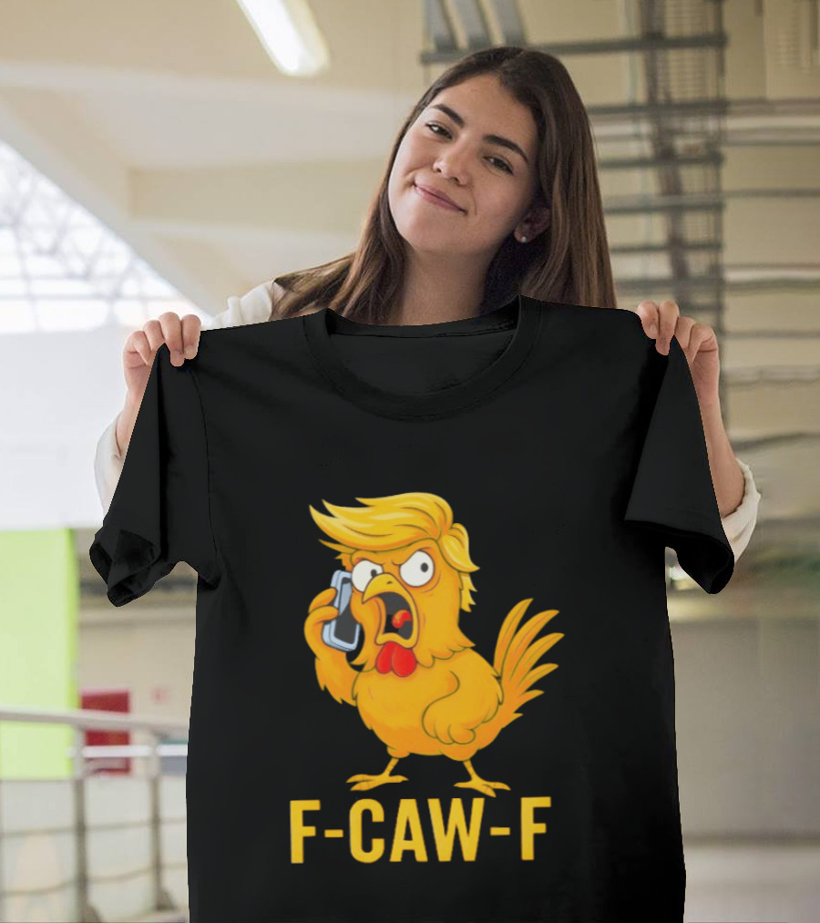 F Caw F Trump Chicken Cartoon Phone T-Shirt