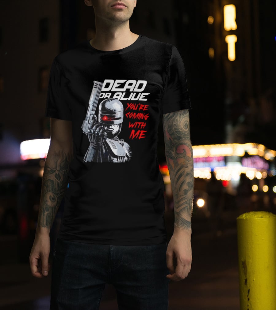 RoboCop Pistol Encounter Dead Or Alive You're Coming With Me T-Shirt