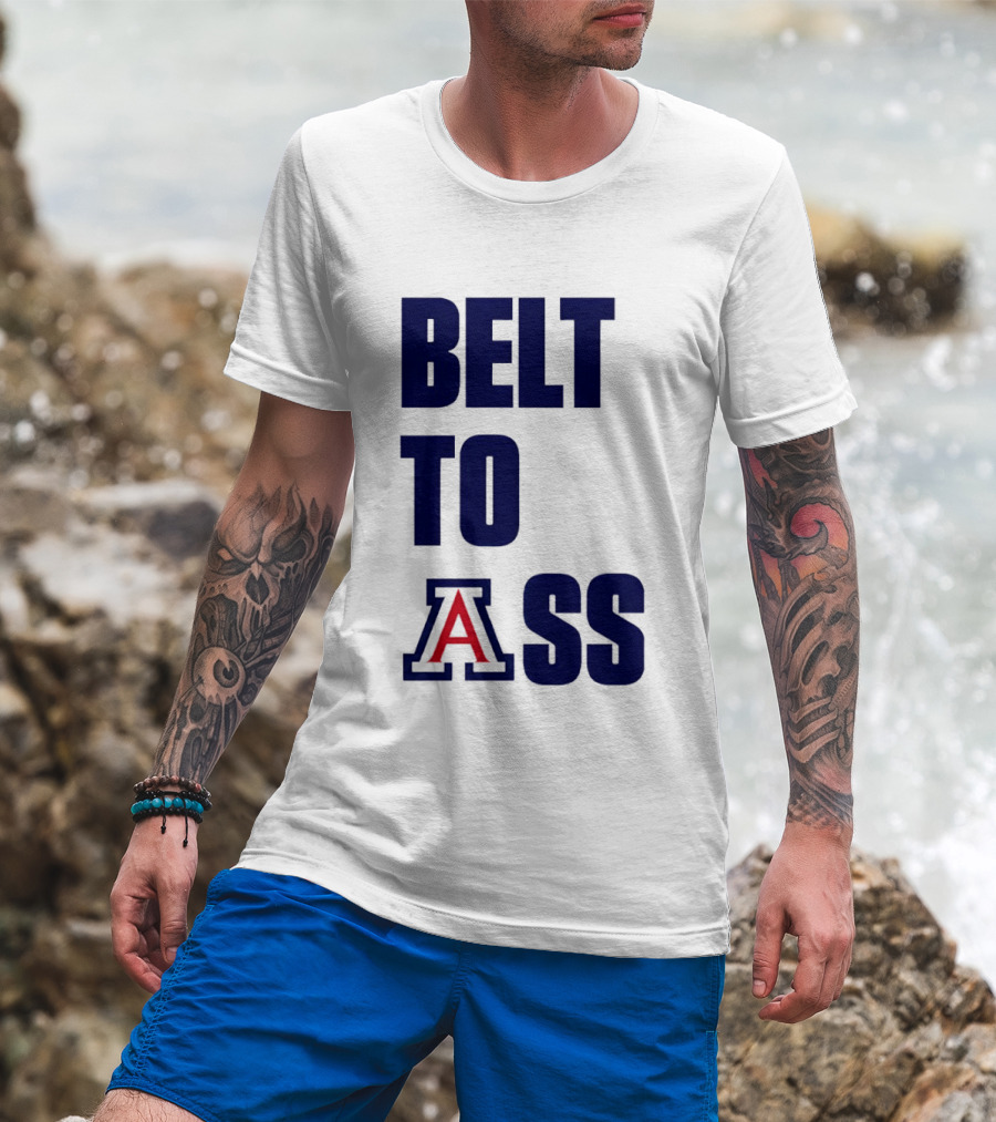 Arizona Wildcats Belt To Ass Bold College Sports Rivalry T-Shirt