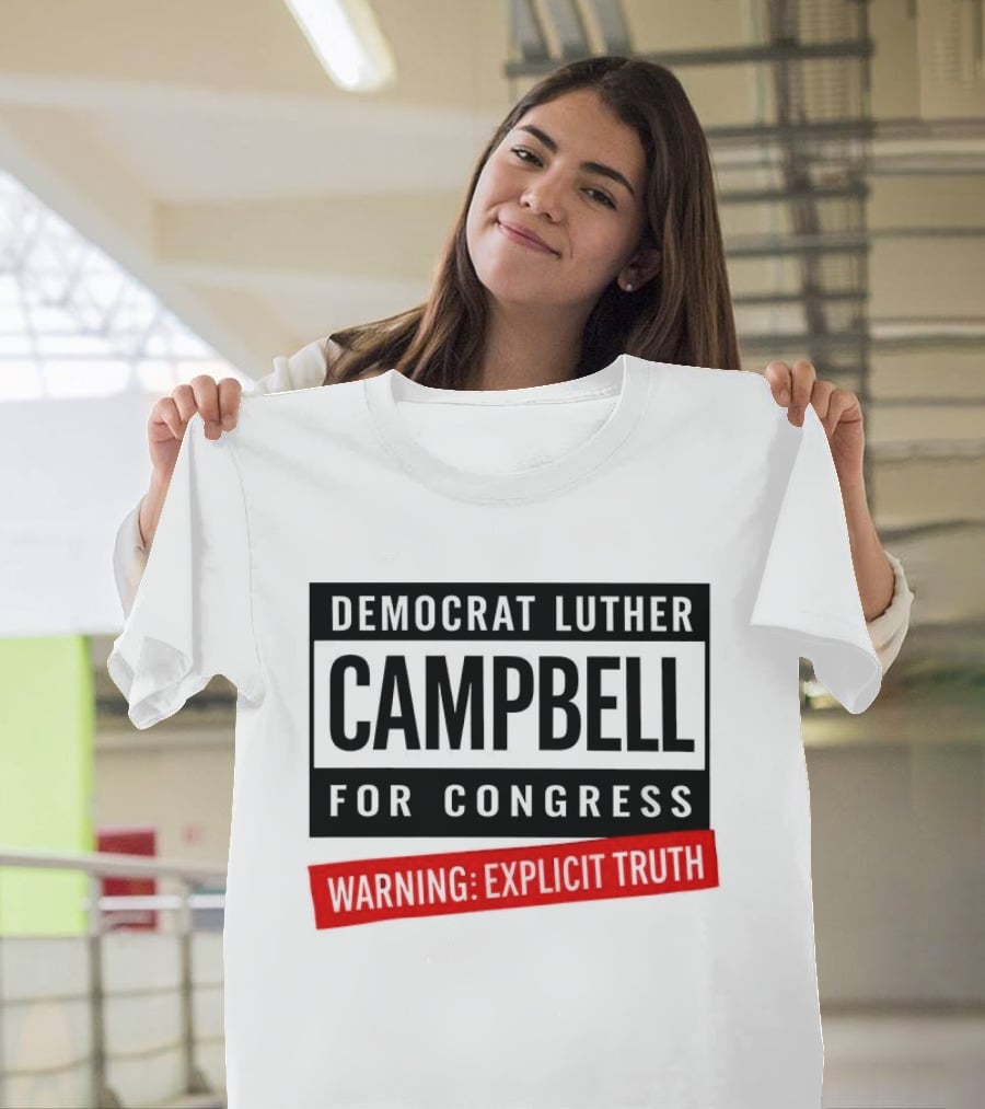 Democrat Luther Campbell For Congress Warning Explicit Truth Uncle Luke Political T-Shirt