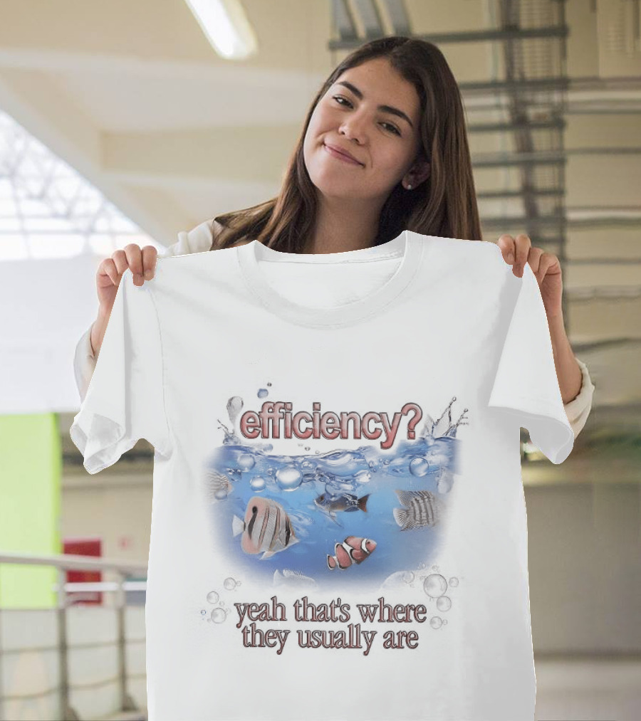 Efficiency Yeah That's Where They Usually Are Fish Pun Clownfish And Angry Fish T-Shirt