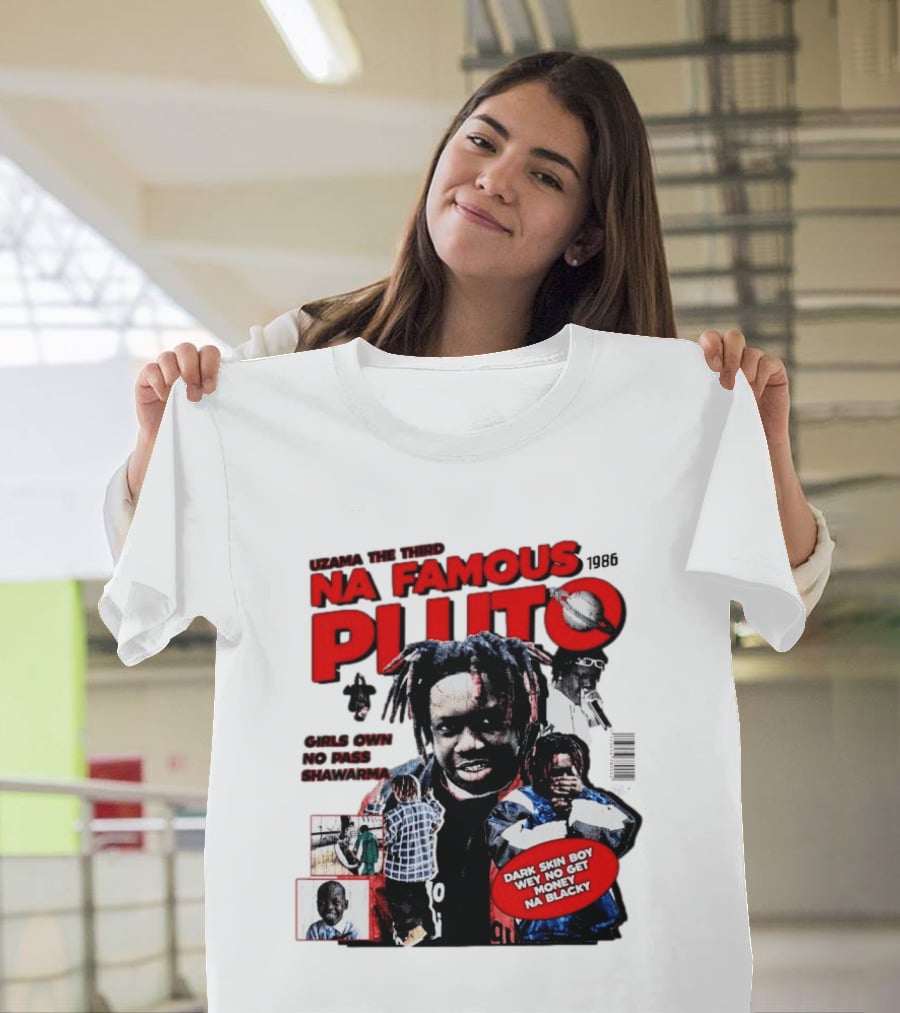 Uzama The Third Na Famous Pluto 1986 Dark Skin Boy We No Get Money Na Blacky T-Shirt