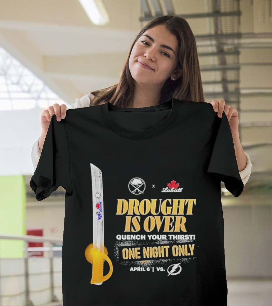 Buffalo Sabres X Labatt Drought Is Over One Night Only April 6 Vs Tampa Bay Lightning T-Shirt