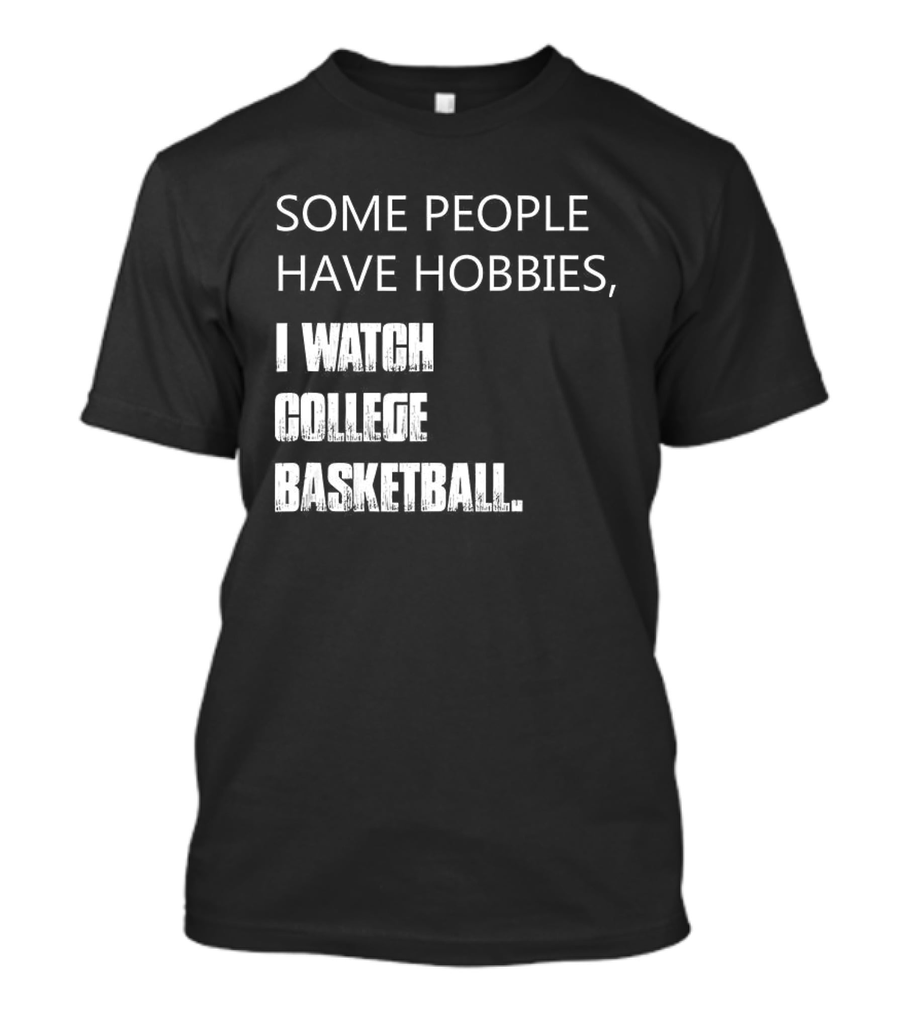 Some People Have Hobbies I College Basketball T-Shirt