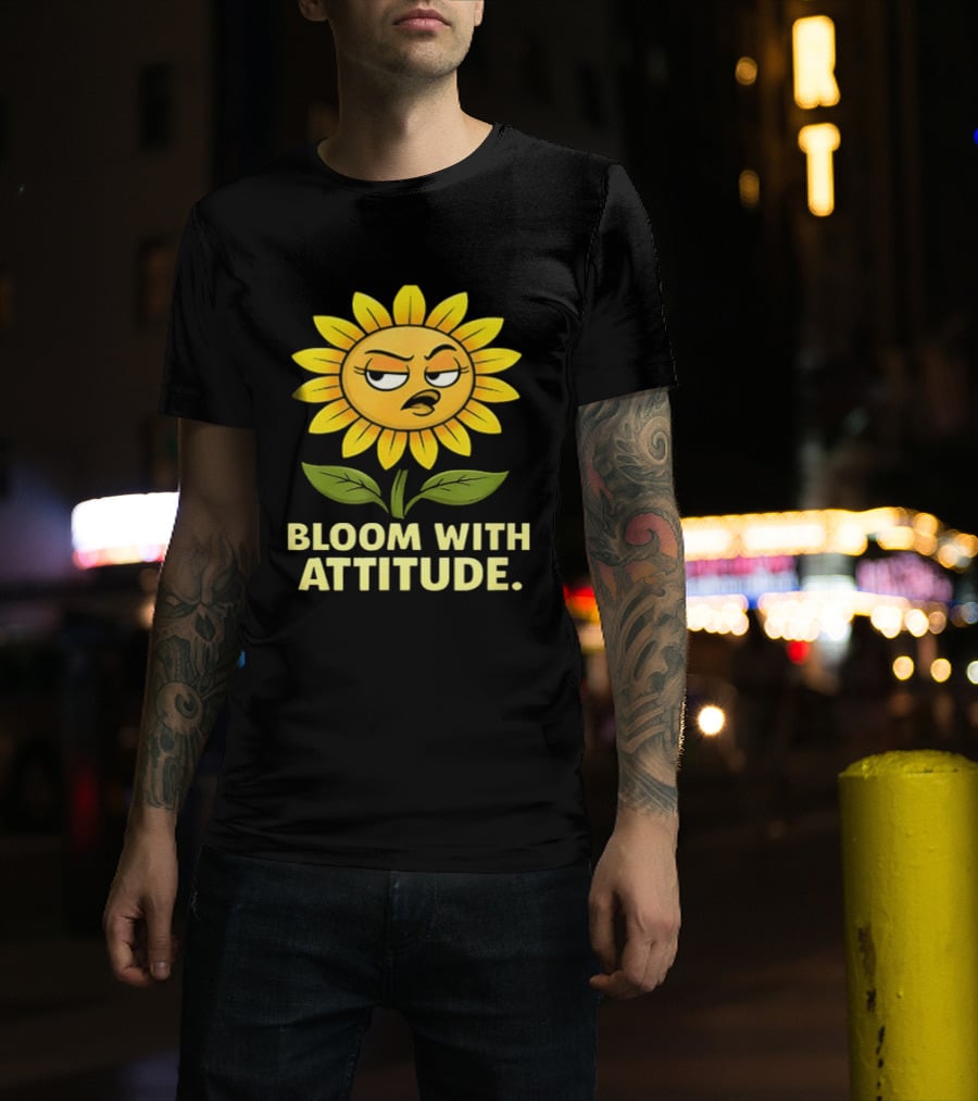 Bloom With Attitude Sunflower Sassy Expression T-Shirt