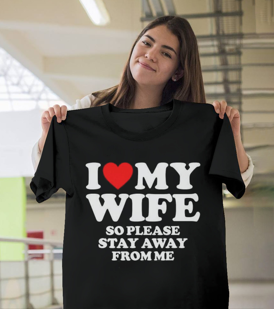 Daniel I Love My Wife So Please Stay Away From Me T-Shirt