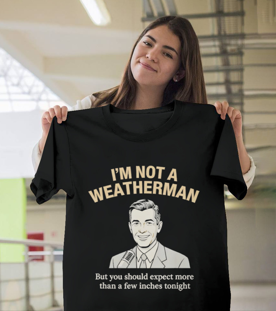I'm Not a Weatherman Expect More Than a Few Inches Tonight Retro Microphone Suit T-Shirt