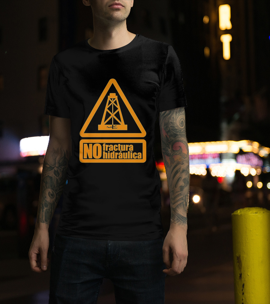 No Fractura Hidraulica Oil Rig Triangle Warning T-Shirt