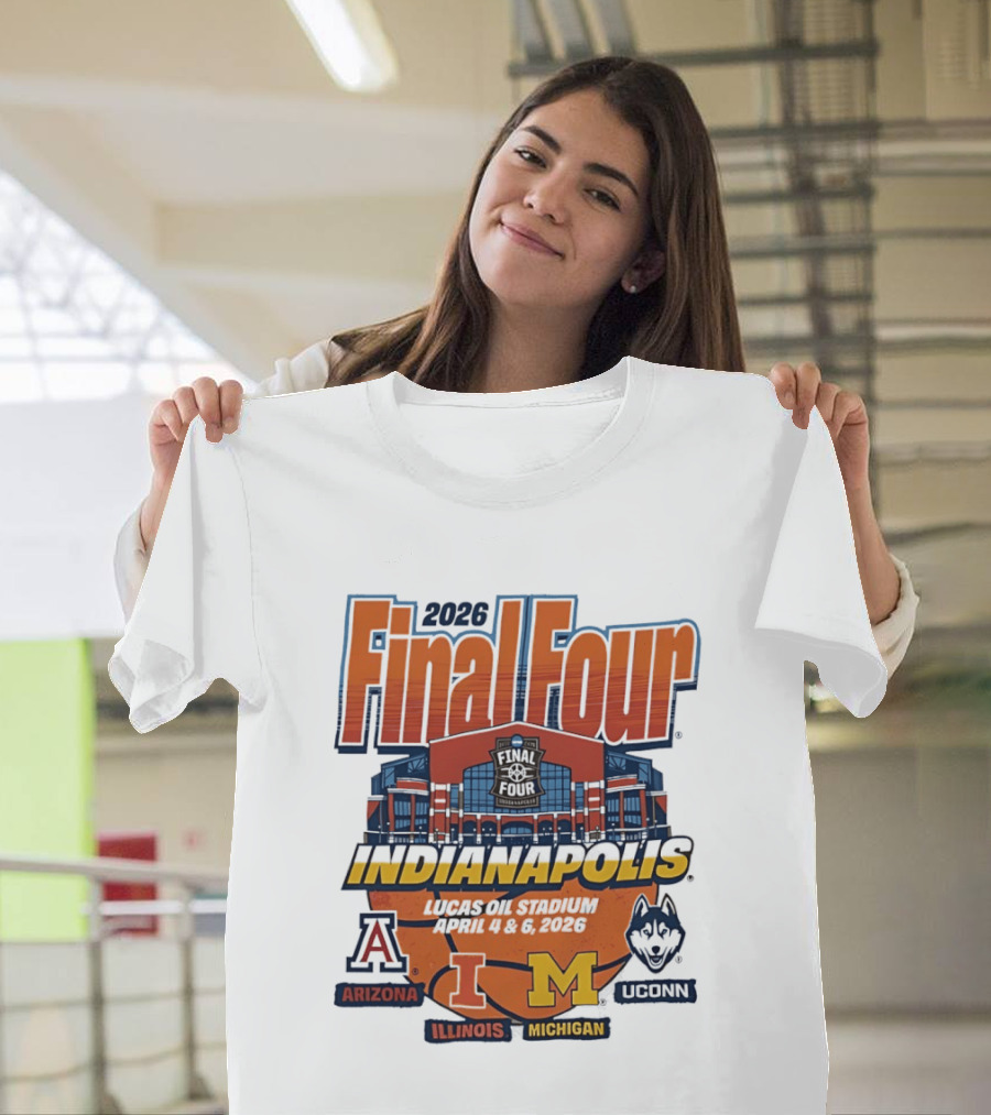 2026 Final Four Indianapolis Arizona Illinois Michigan Uconn T-Shirt