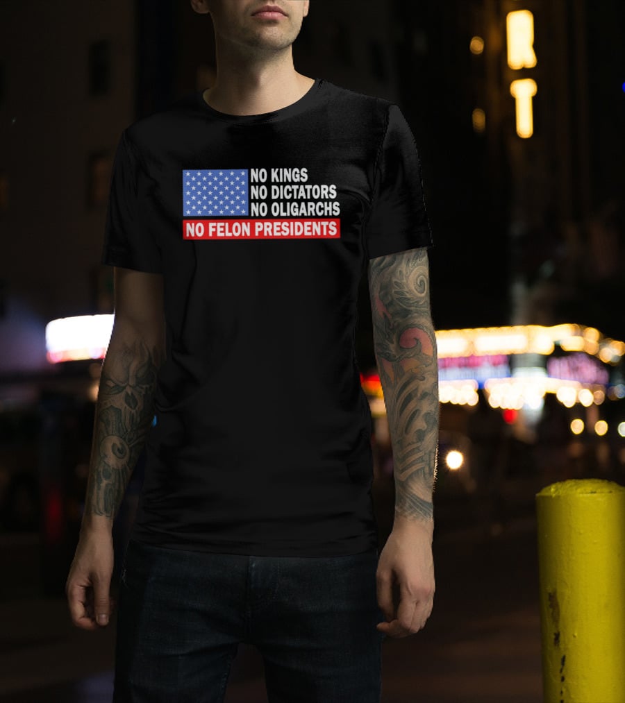 No Kings No Dictators No Oligarchs No Felon Presidents American Flag Stars T-Shirt