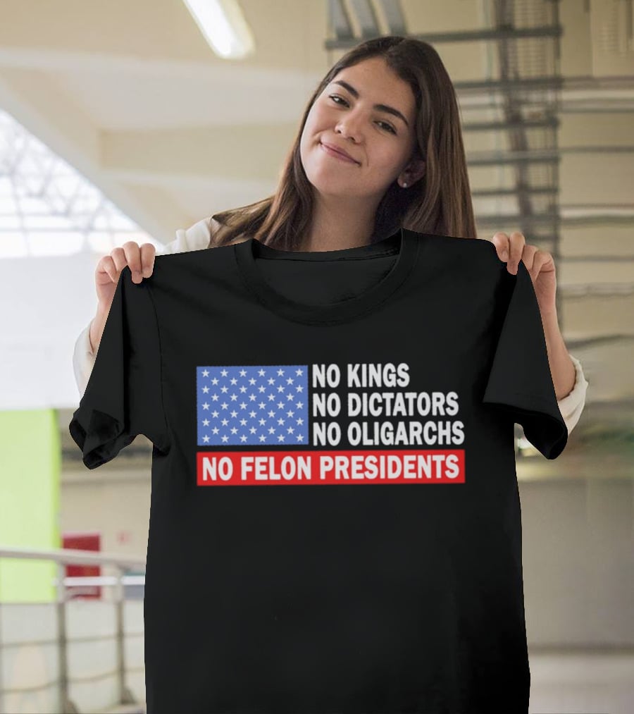 No Kings No Dictators No Oligarchs No Felon Presidents American Flag Stars T-Shirt