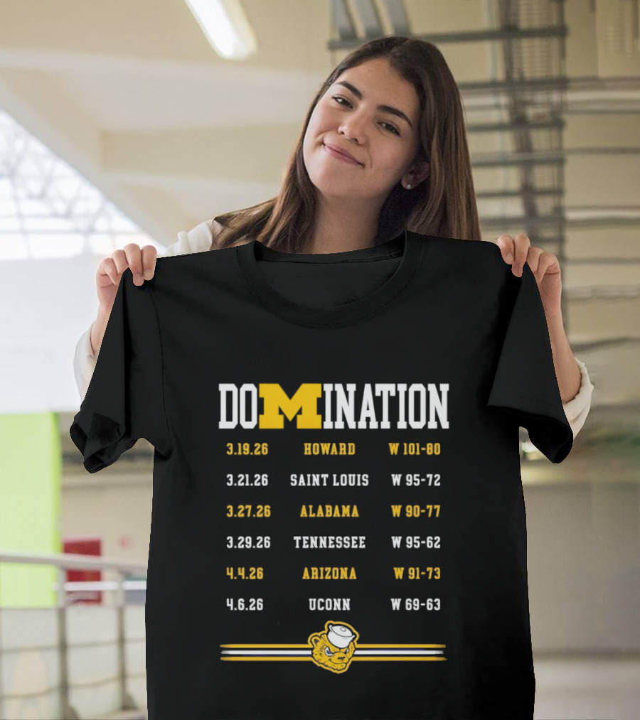 Domination Michigan Wolverines Howard Saint Louis Alabama Tennessee Arizona UConn Basketball Victories T-Shirt