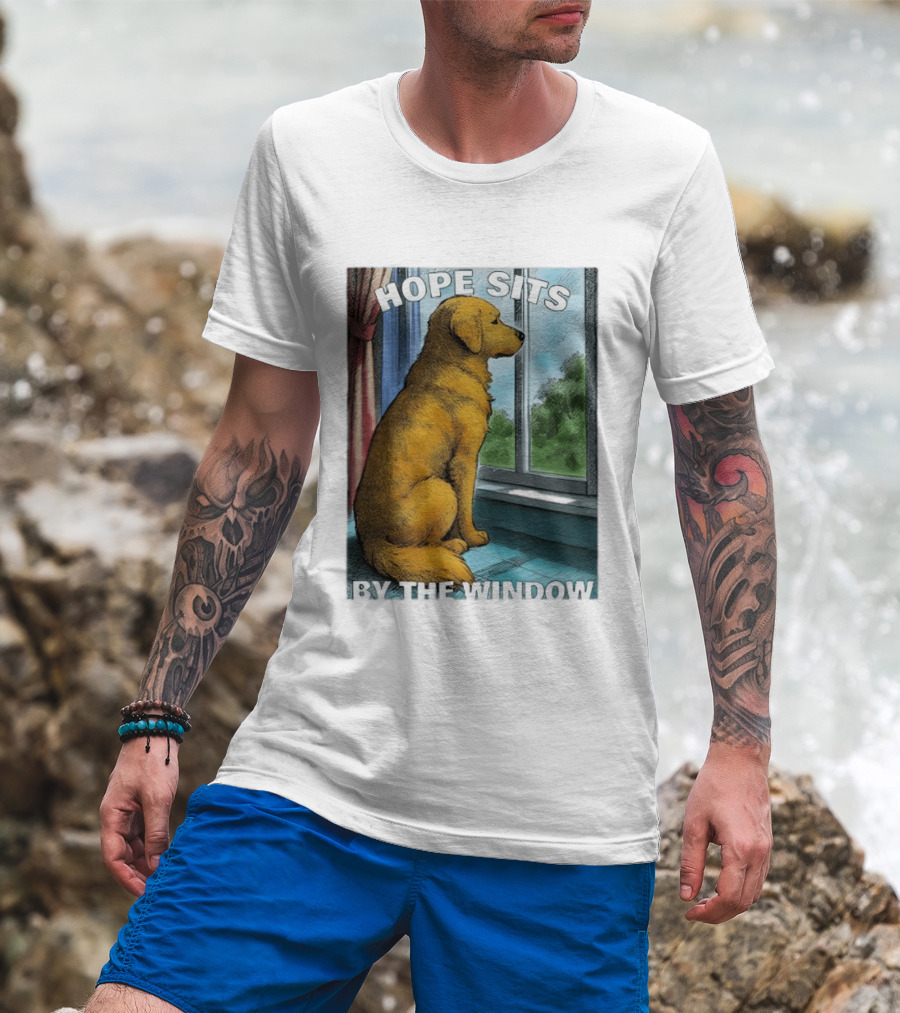 HOPE SITS BY THE WINDOW Dog Looking Out T-Shirt