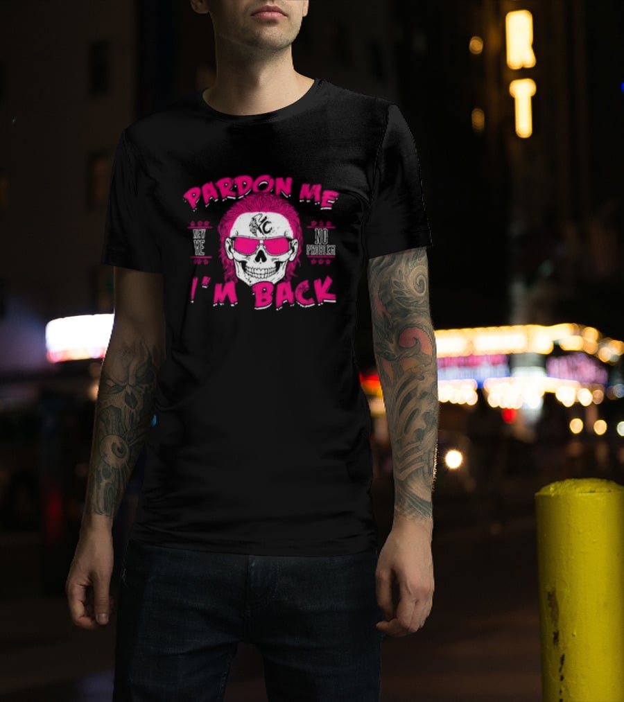 Pardon Me I'm Back KC No Problem T-Shirt