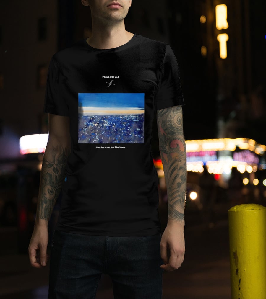 Peace For All Next Time Is Next Time Now Is Now Cityscape At Dusk T-Shirt