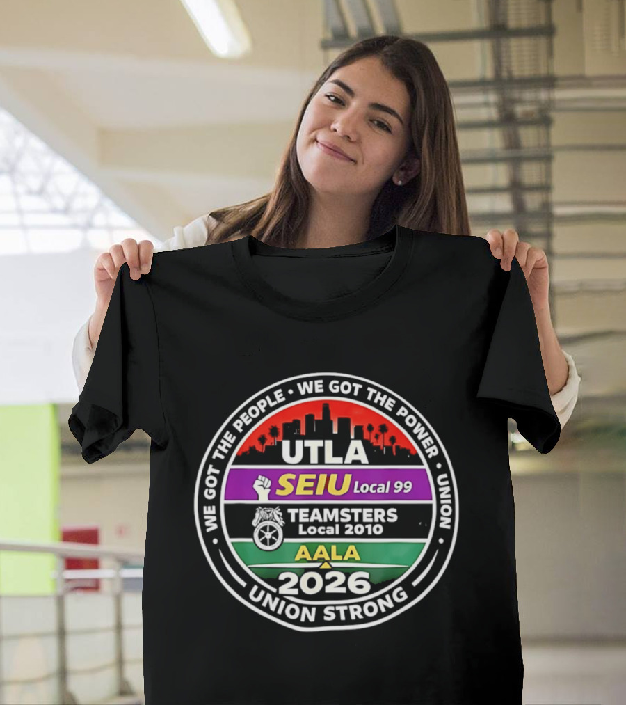 Workers Rights Matter Union Strong UTLA SEIU Local 99 Teamsters Local 2010 AALA 2026 T-Shirt