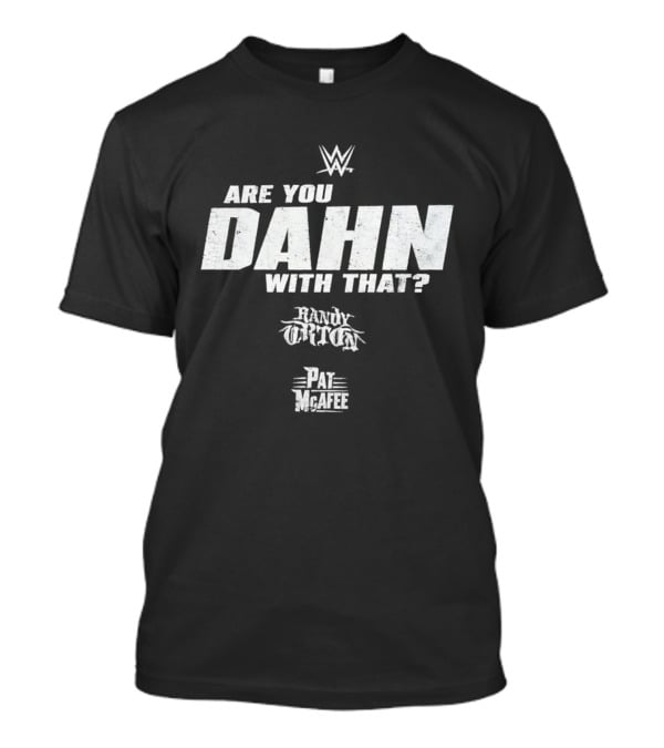 WWE Are You DAHN With That Randy Orton Pat McAfee T-Shirt