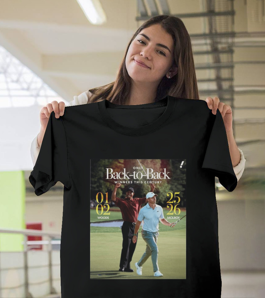 Rory McIlroy Tiger Woods Only Back To Back Winners This Century 01 02 25 26 T-Shirt