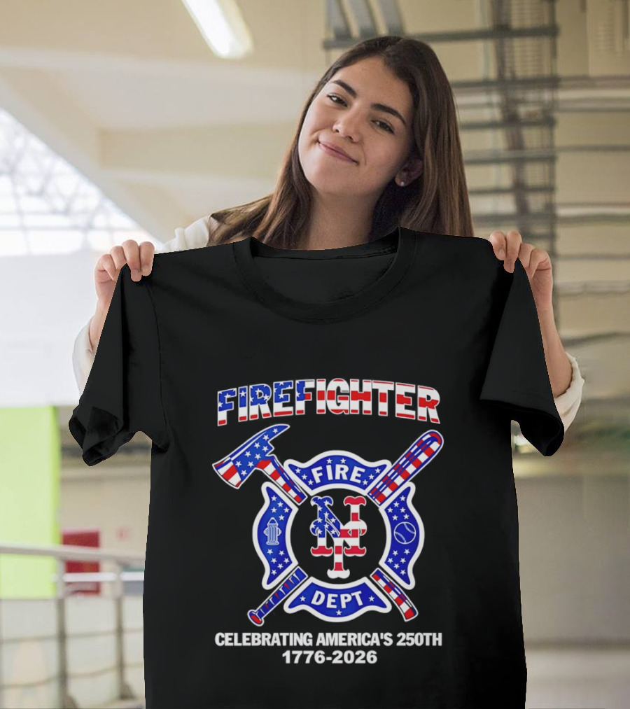 New York Mets Firefighter Fire Dept Celebrating America's 250th 1776 2026 T-Shirt