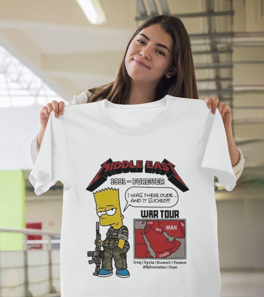 Middle East 1991 Forever I Was There Dude And It Sucked War Tour Bart Simpson Map Iraq Kuwait Yemen Saudi Arabia Oman UAE France T-Shirt