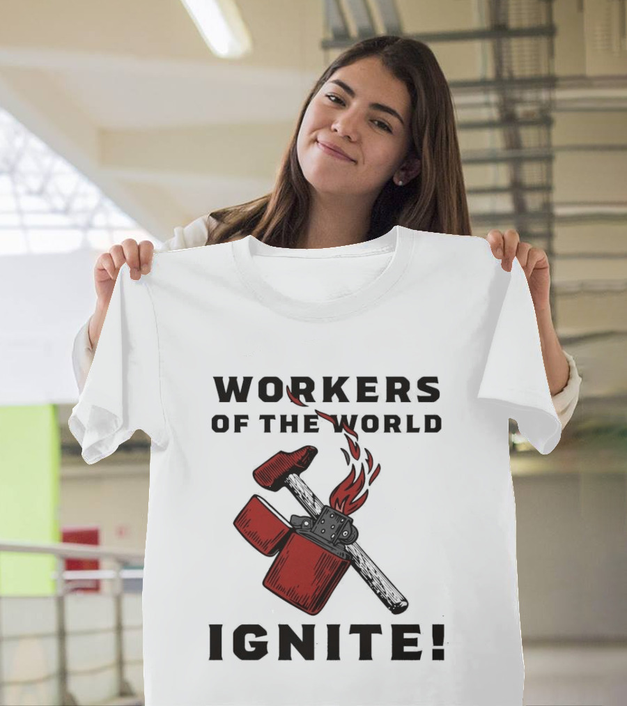 Workers Of The World Ignite Hammer Lighter Flame T-Shirt