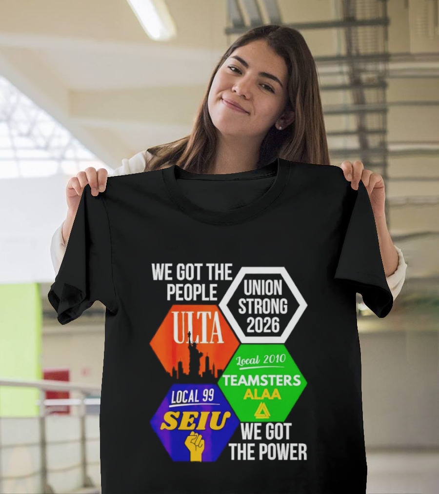 We Got The People Union Strong 2026 UTLA SEIU Teamsters Local 99 ALA T-Shirt