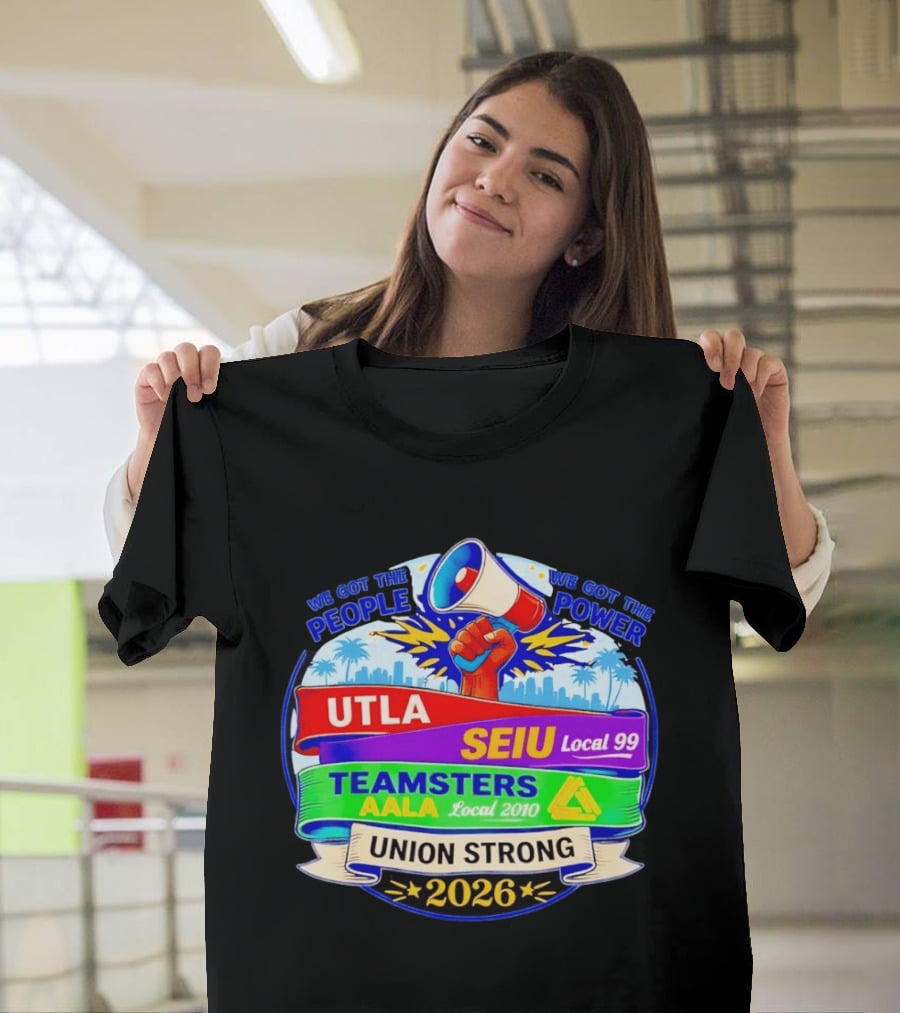 Union Strong 2026 UTLA SEIU Local 99 Teamsters AALA Local 2010 Power T-Shirt