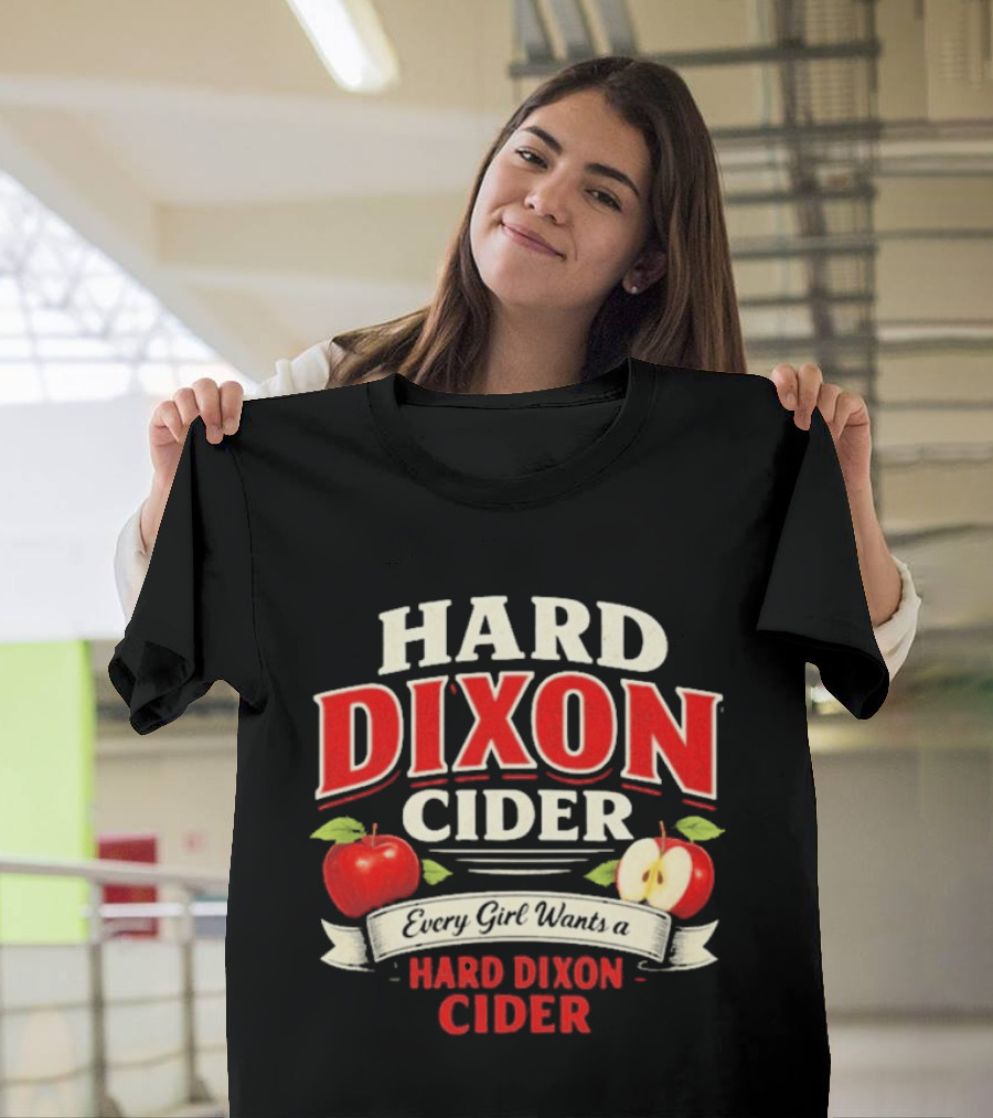 Hard Dixon Cider Every Girl Wants Apples T-Shirt