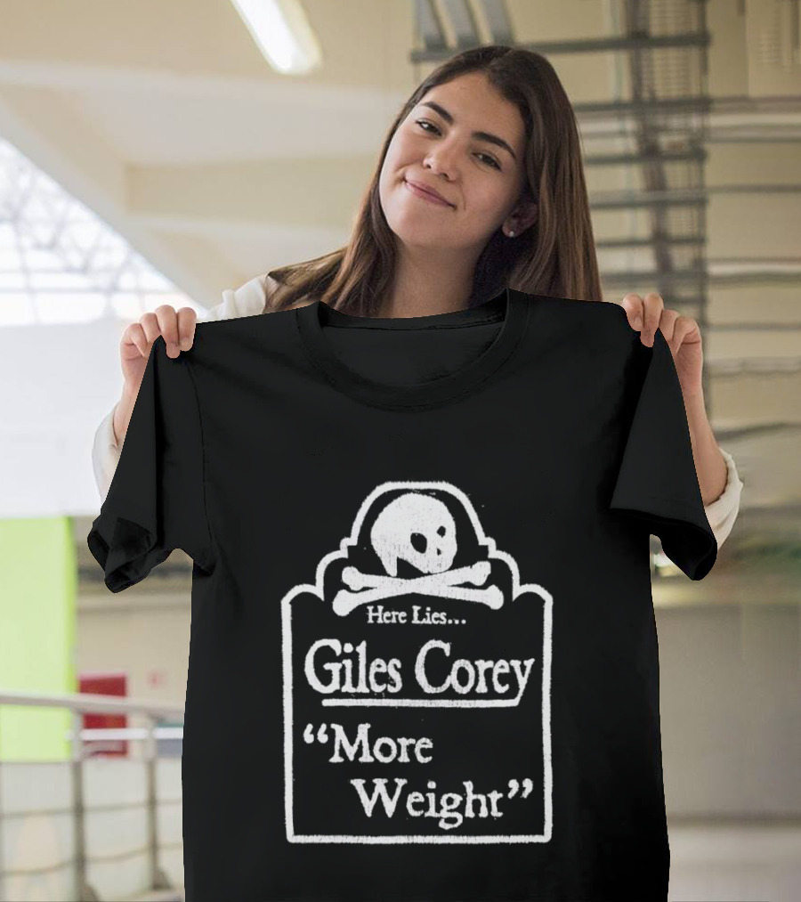 Here Lies Giles Corey More Weight Tombstone Skull And Crossbones T-Shirt