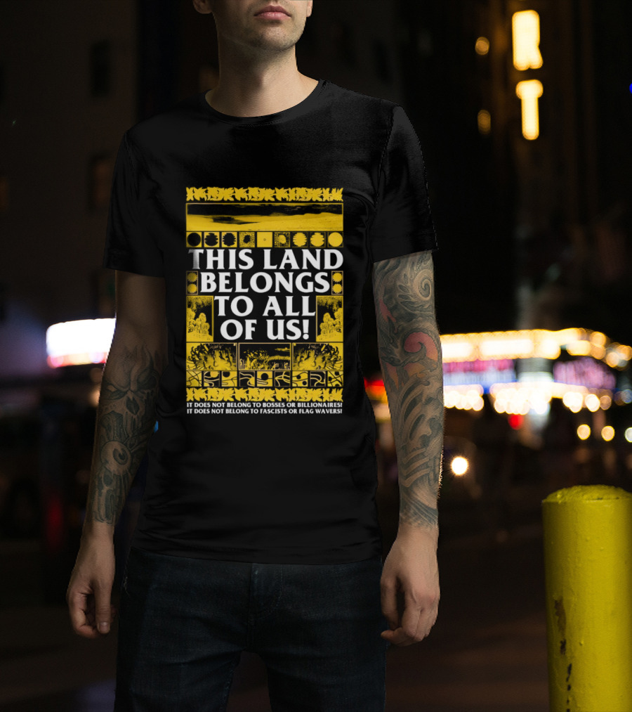 This Land Belongs To All Of Us We Belong To Each Other Not Facists Or Flag Waivers T-Shirt