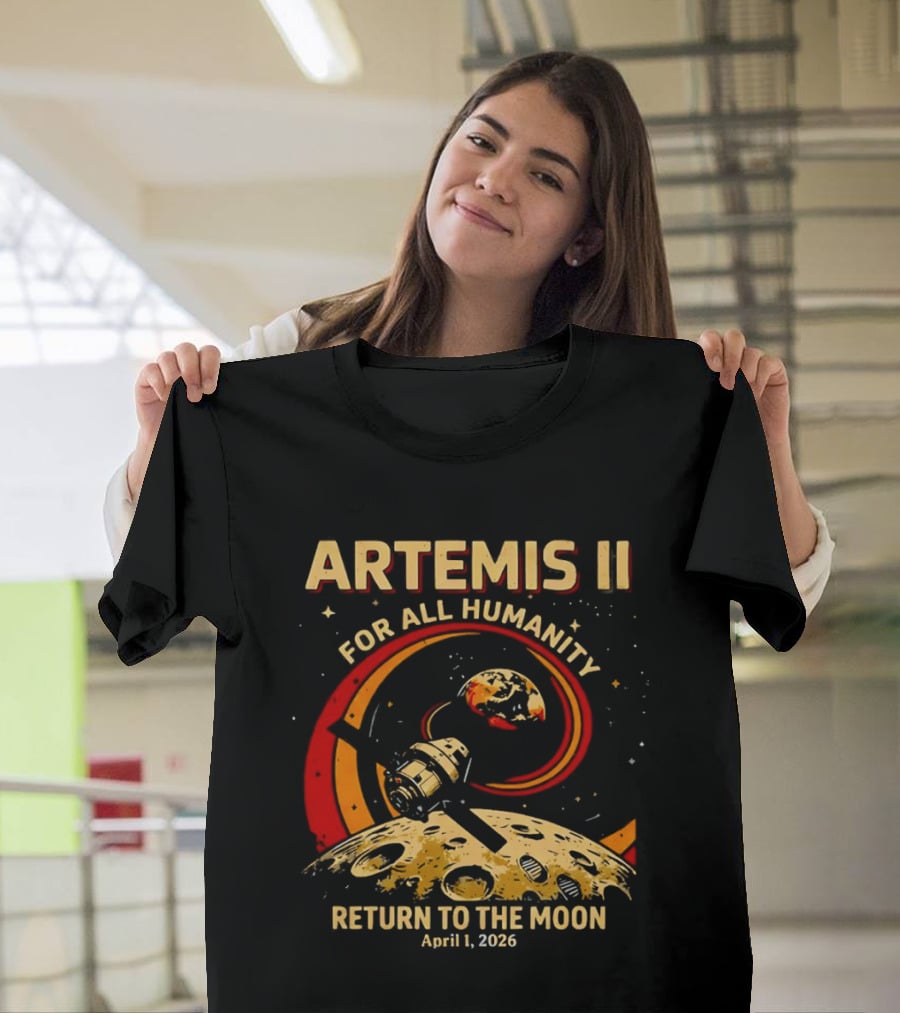 Artemis II For All Humanity Moon Mission April 1 2026 Return To The Moon T-Shirt