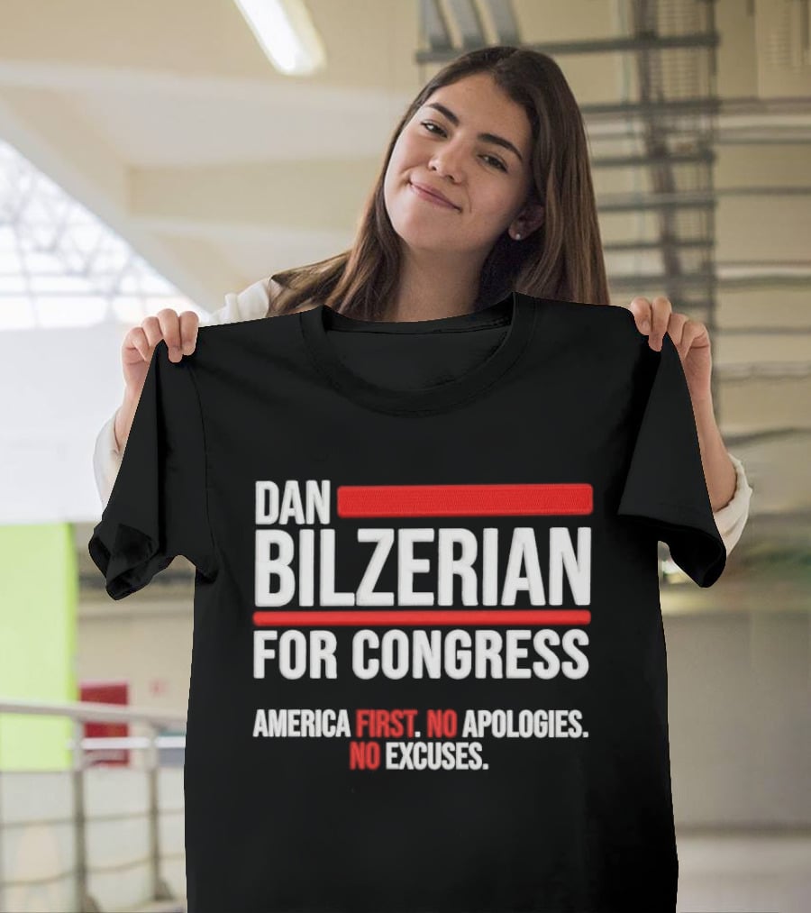 Dan Bilzerian For Congress America First No Apologies No Excuses T-Shirt
