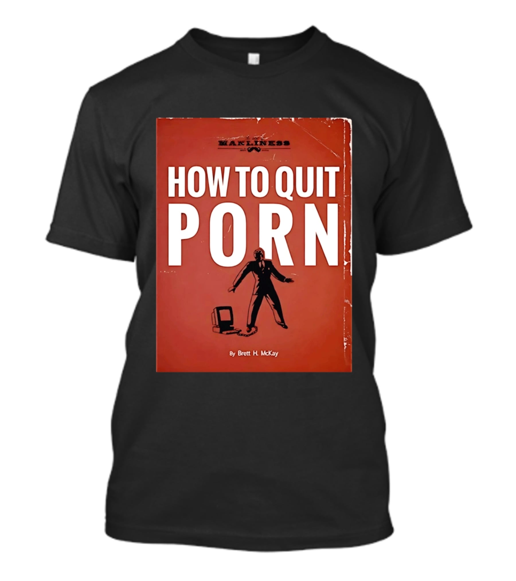 Manliness How To Quit Porn Book Brett H. McKay T-Shirt