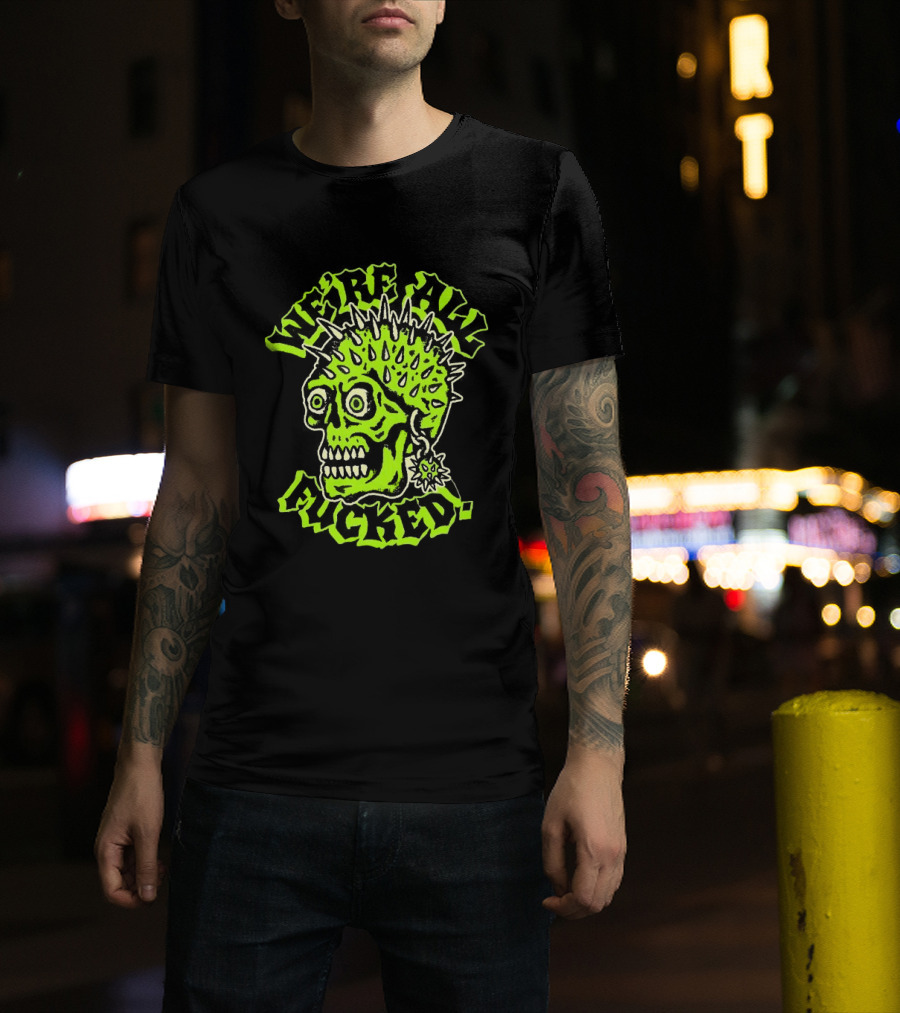 We're All Fucked Skull Punk Neon Spiky Mohawk T-Shirt