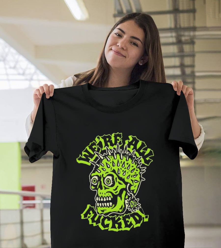 We're All Fucked Skull Punk Neon Spiky Mohawk T-Shirt