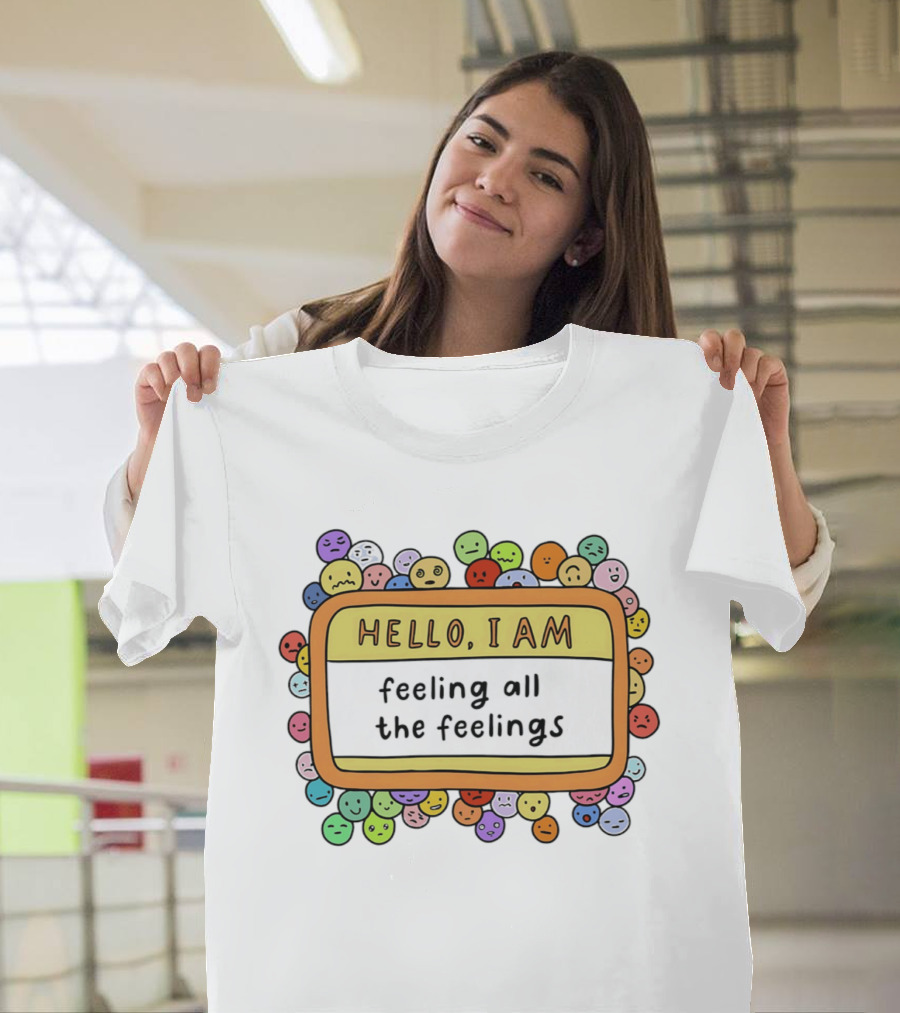 Hello I Am Feeling All The Feelings Mood Emojis T-Shirt