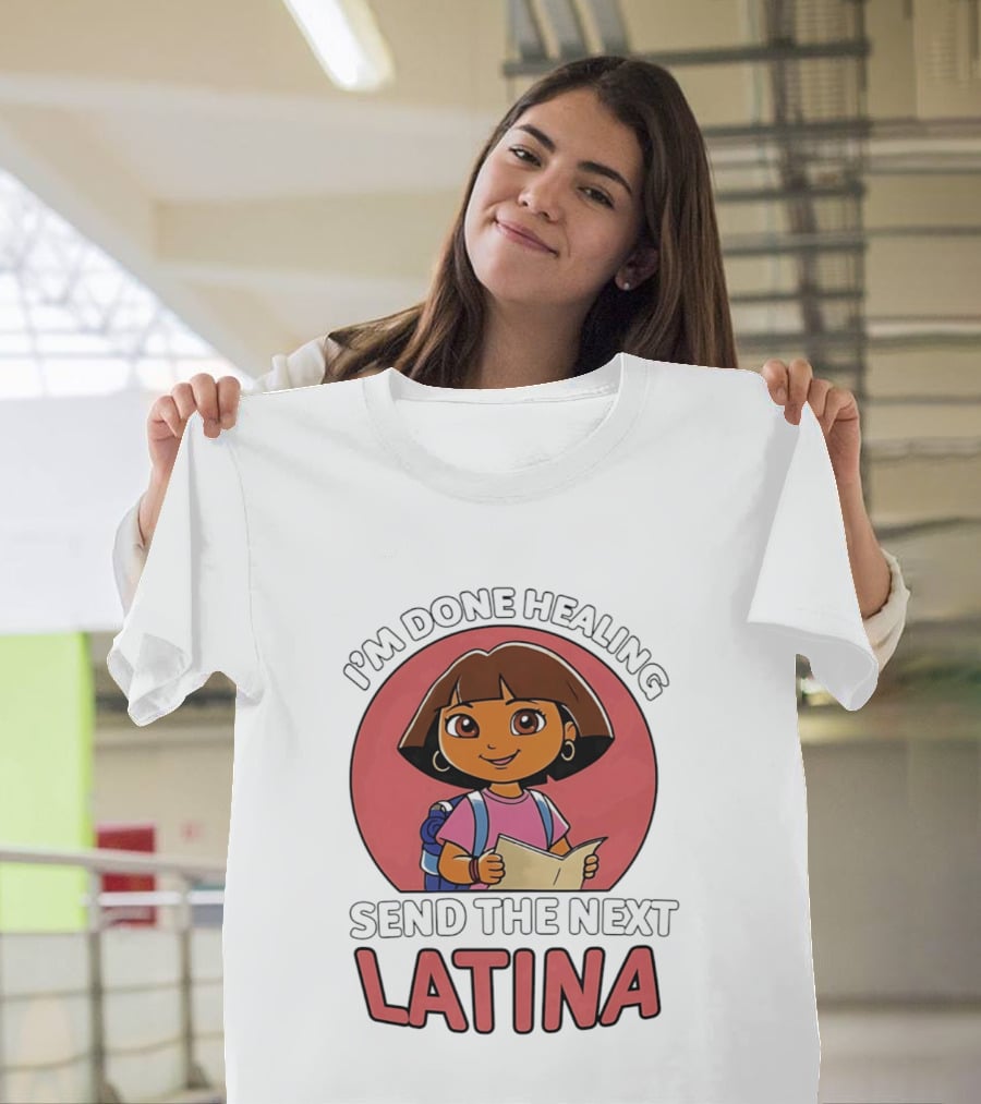 I'm Done Healing Send The Next Latina Cartoon T-Shirt