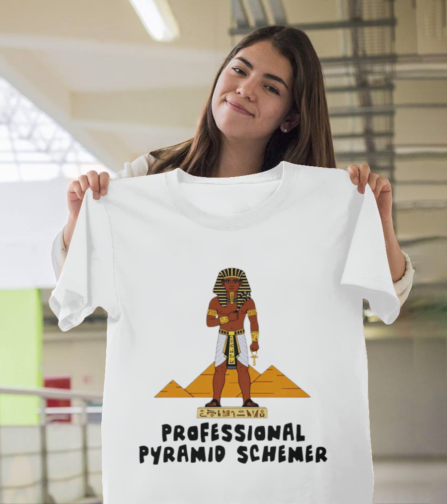 Pharaoh Professional Pyramid Schemer Egypt Hieroglyphs Pyramids T-Shirt