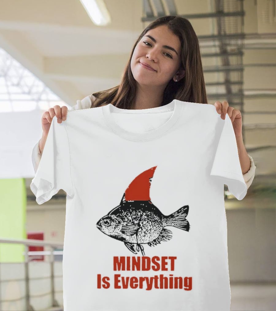 Mindset Is Everything Fish With Shark Fin T-Shirt