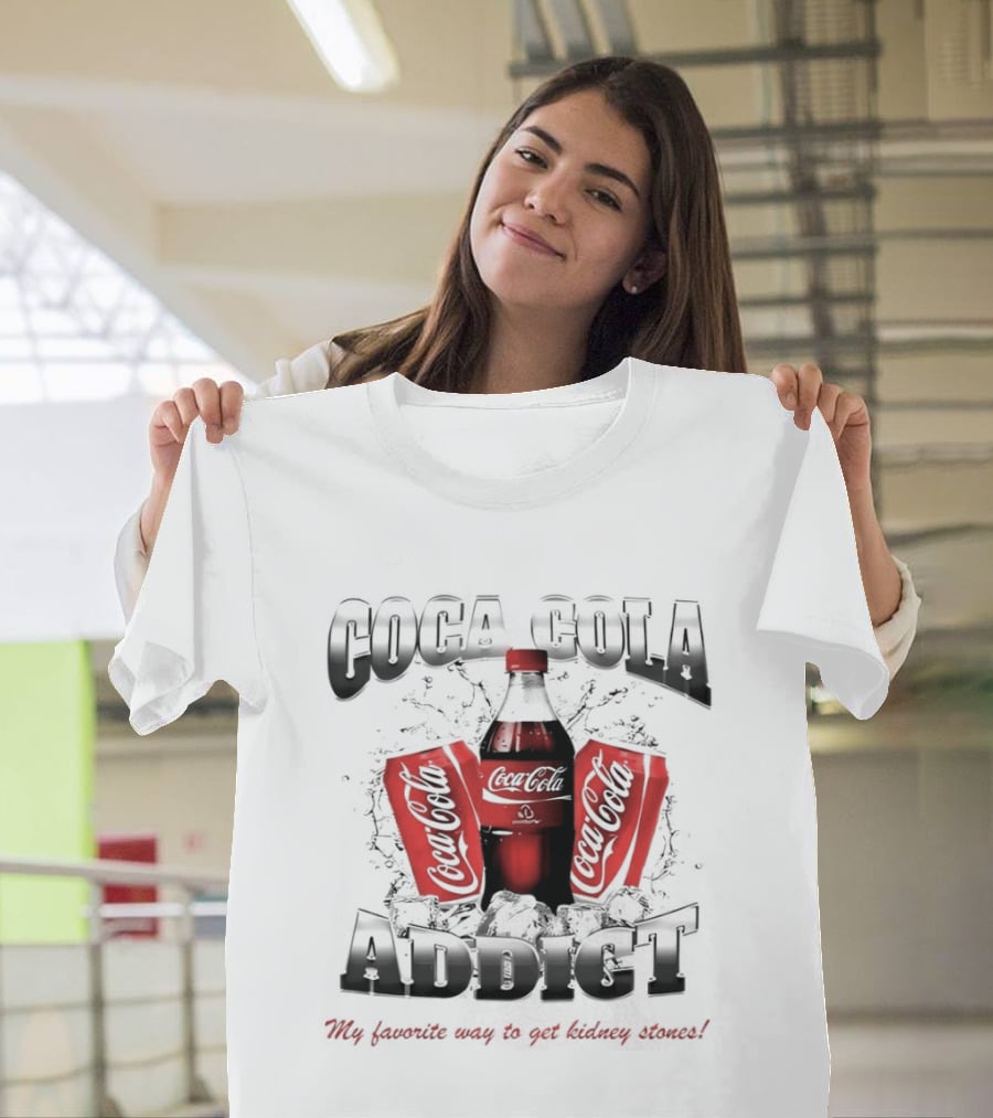 Coca Cola Addict Favorite Way To Get Kidney Stones T-Shirt