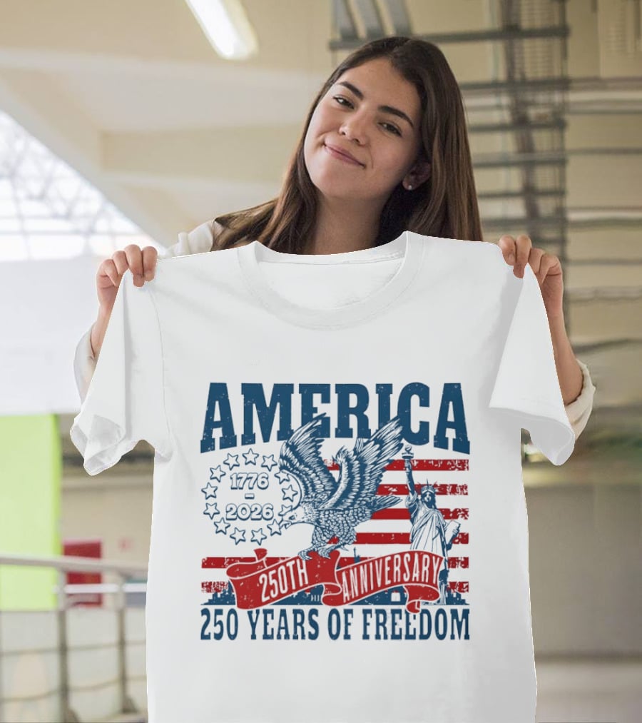 America 1776 2026 250th Anniversary 250 Years Of Freedom Eagle And Statue Of Liberty T-Shirt