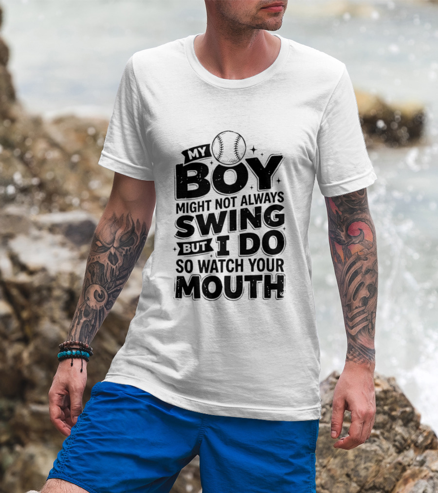 My Boy Might Not Always Swing Baseball Sports Parent Humor T-Shirt