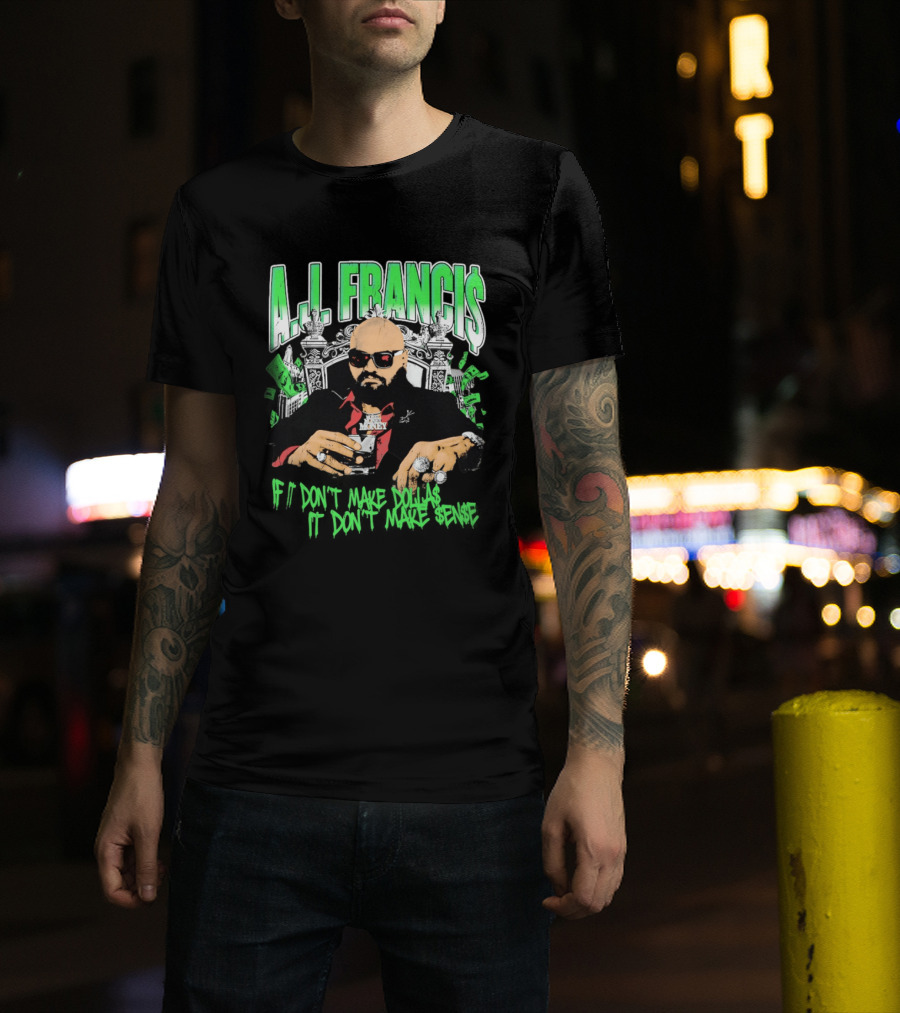 A.J. Francis If Don't Make Dollars It Don't Make Sense Money Throne T-Shirt