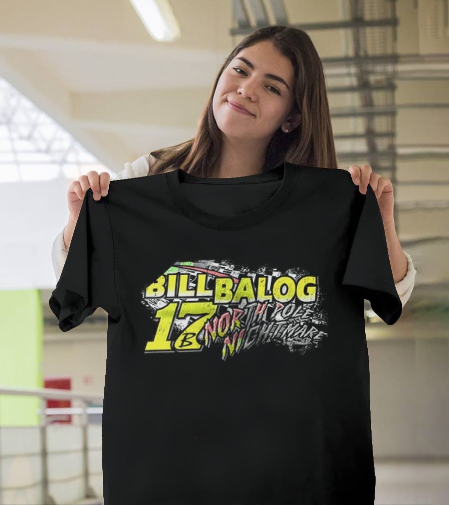 Bill Balog 17 North Pole Nightmare Racing T-Shirt