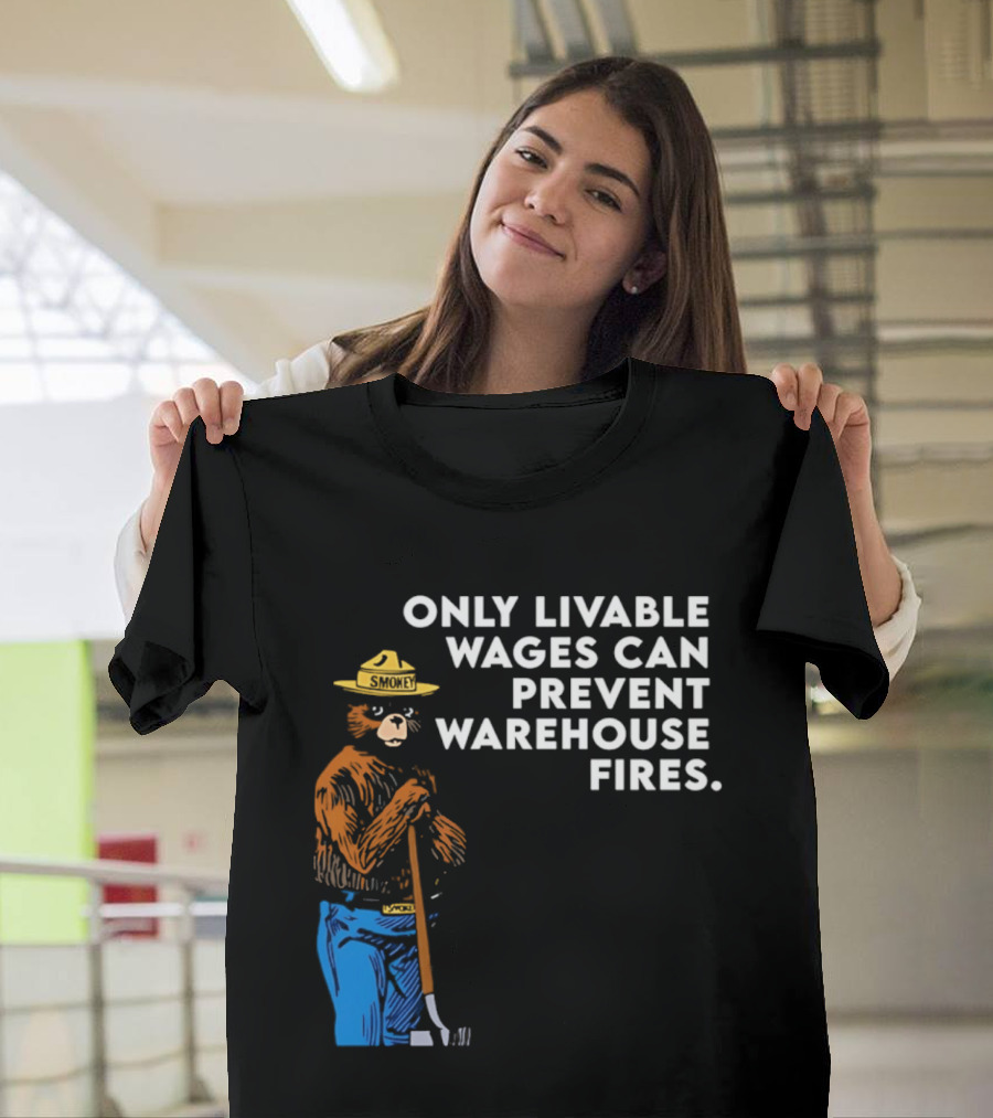 Smokey Bear Only Livable Wages Can Prevent Warehouse Fires T-Shirt