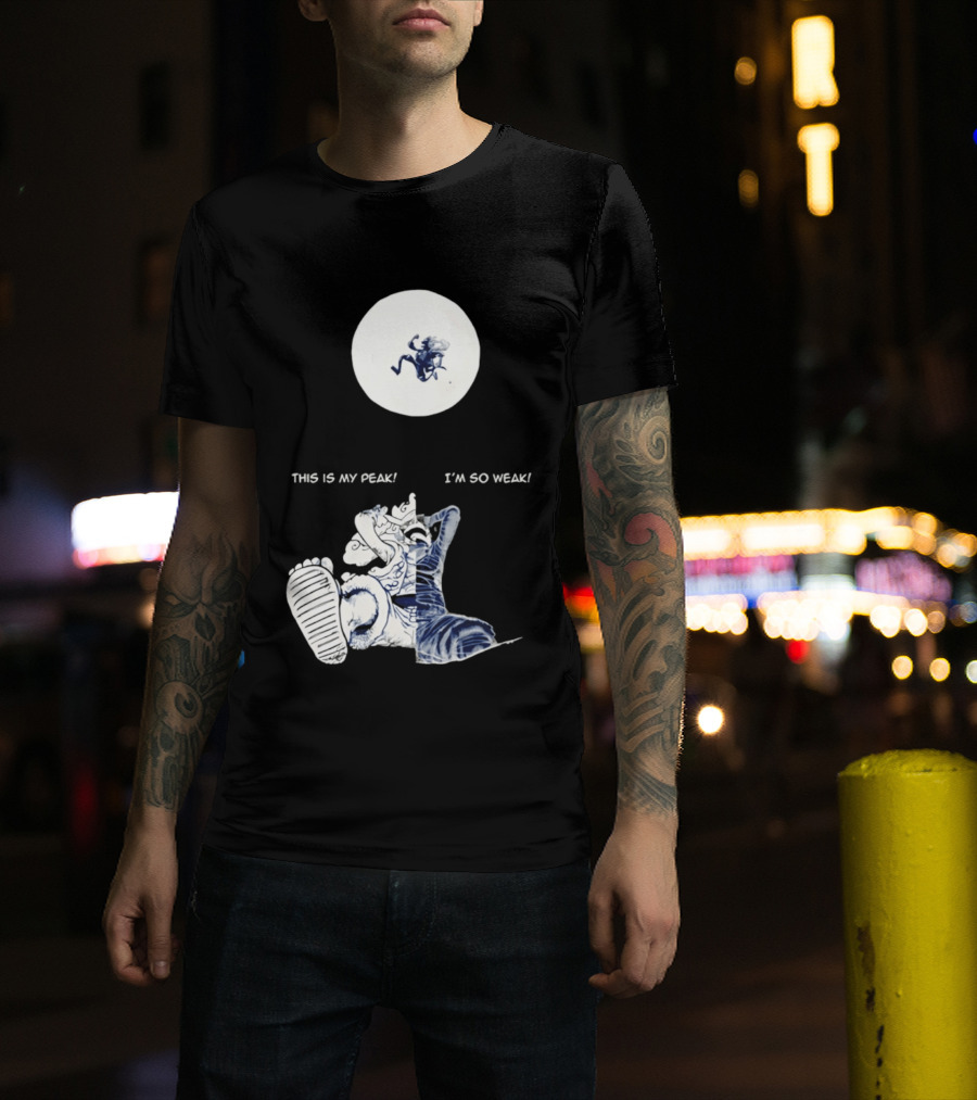 Luffy Dualism This Is My Peak I'm So Weak T-Shirt